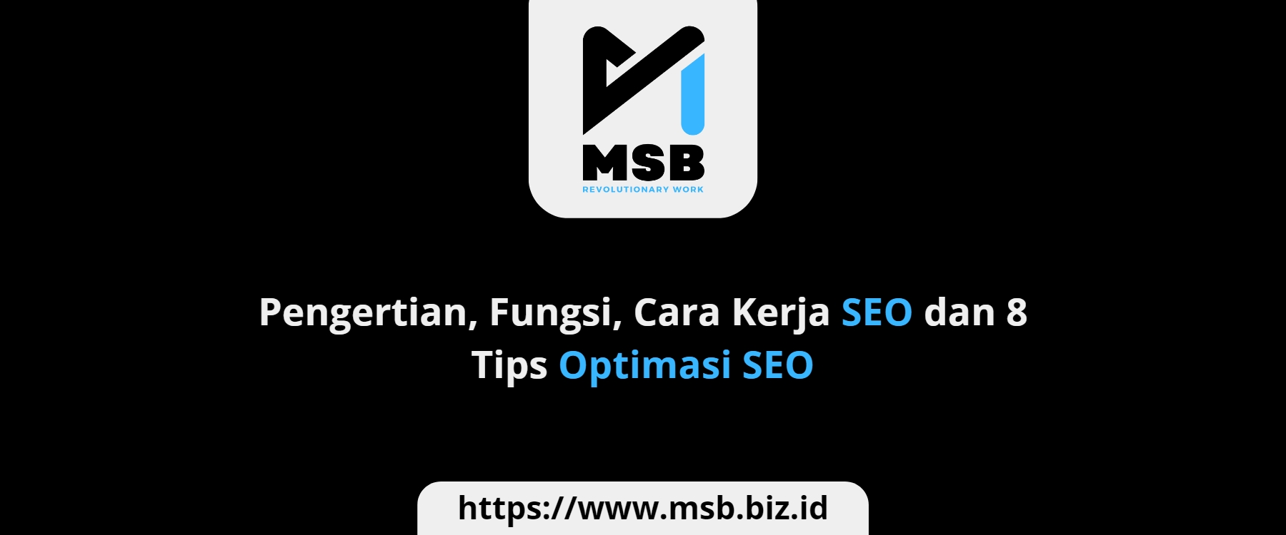 Pengertian, Fungsi, Cara Kerja SEO dan 8 Tips Optimasi SEO