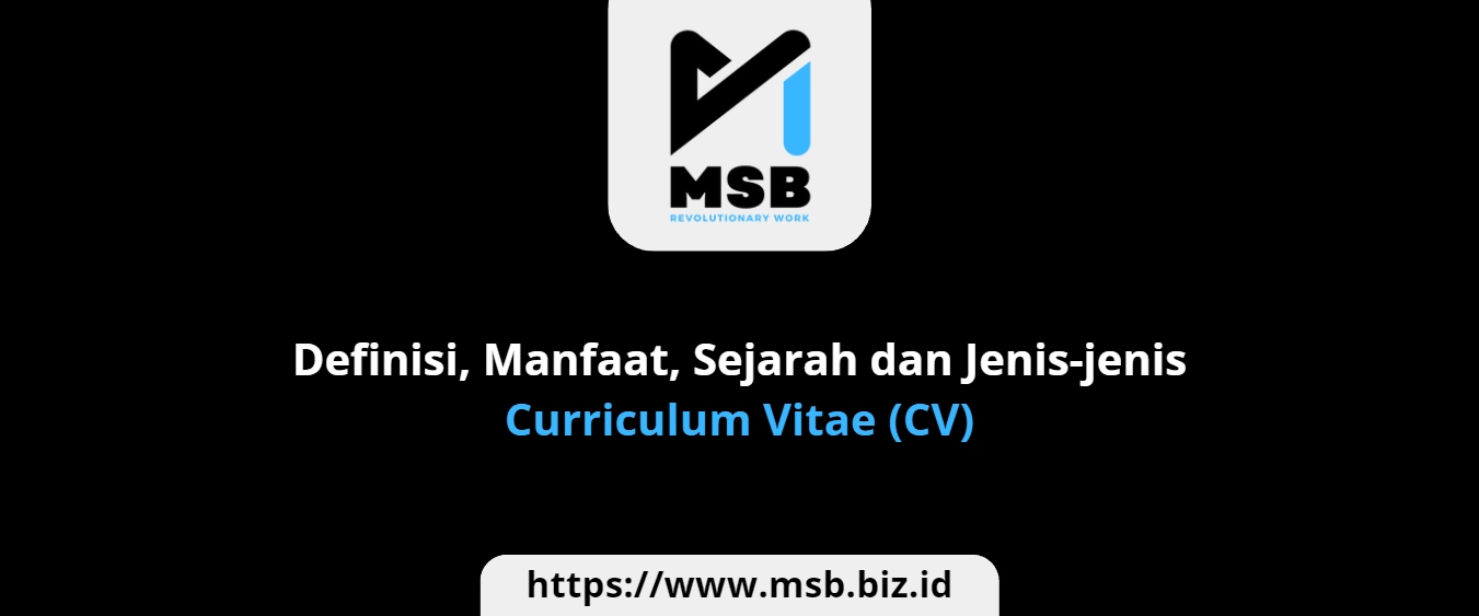Definisi, Manfaat, Sejarah dan Jenis-jenis Curriculum Vitae (CV)