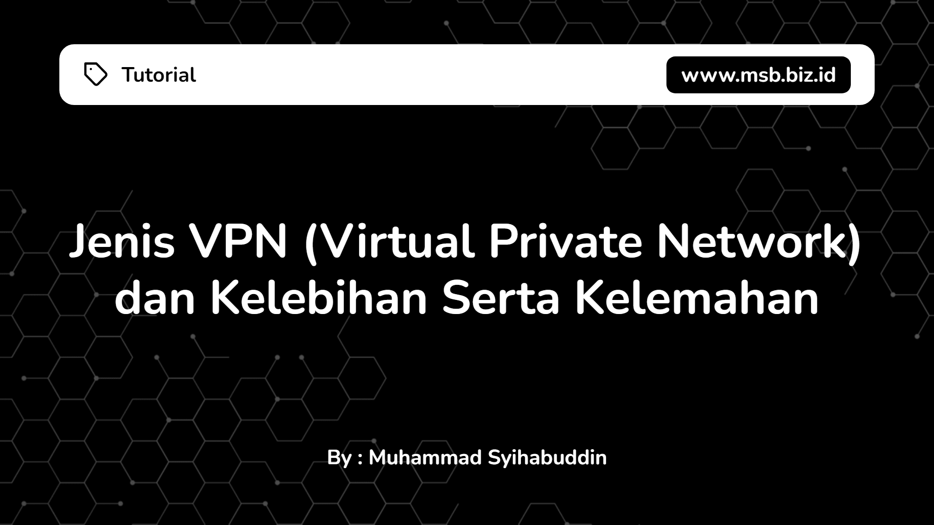 Jenis VPN (Virtual Private Network) dan Kelebihan Serta Kelemahan