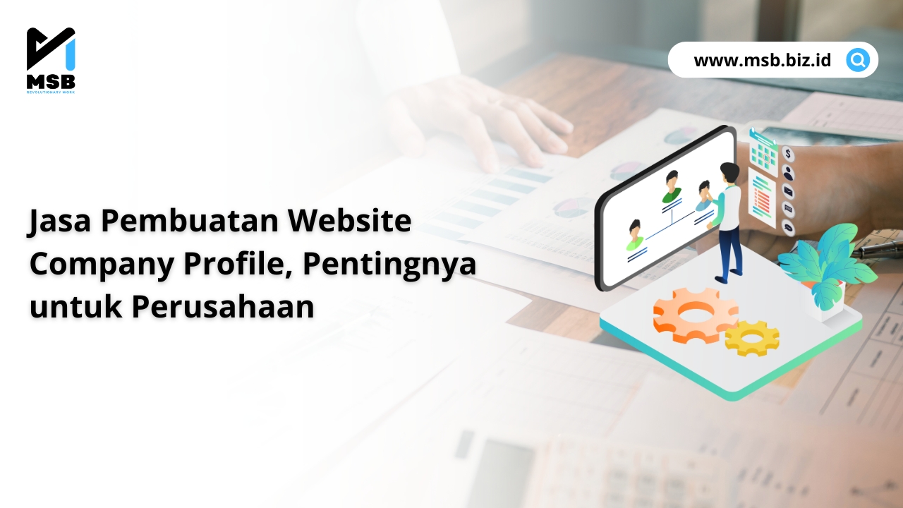 Jasa Pembuatan Website Company Profile, Pentingnya untuk Perusahaan