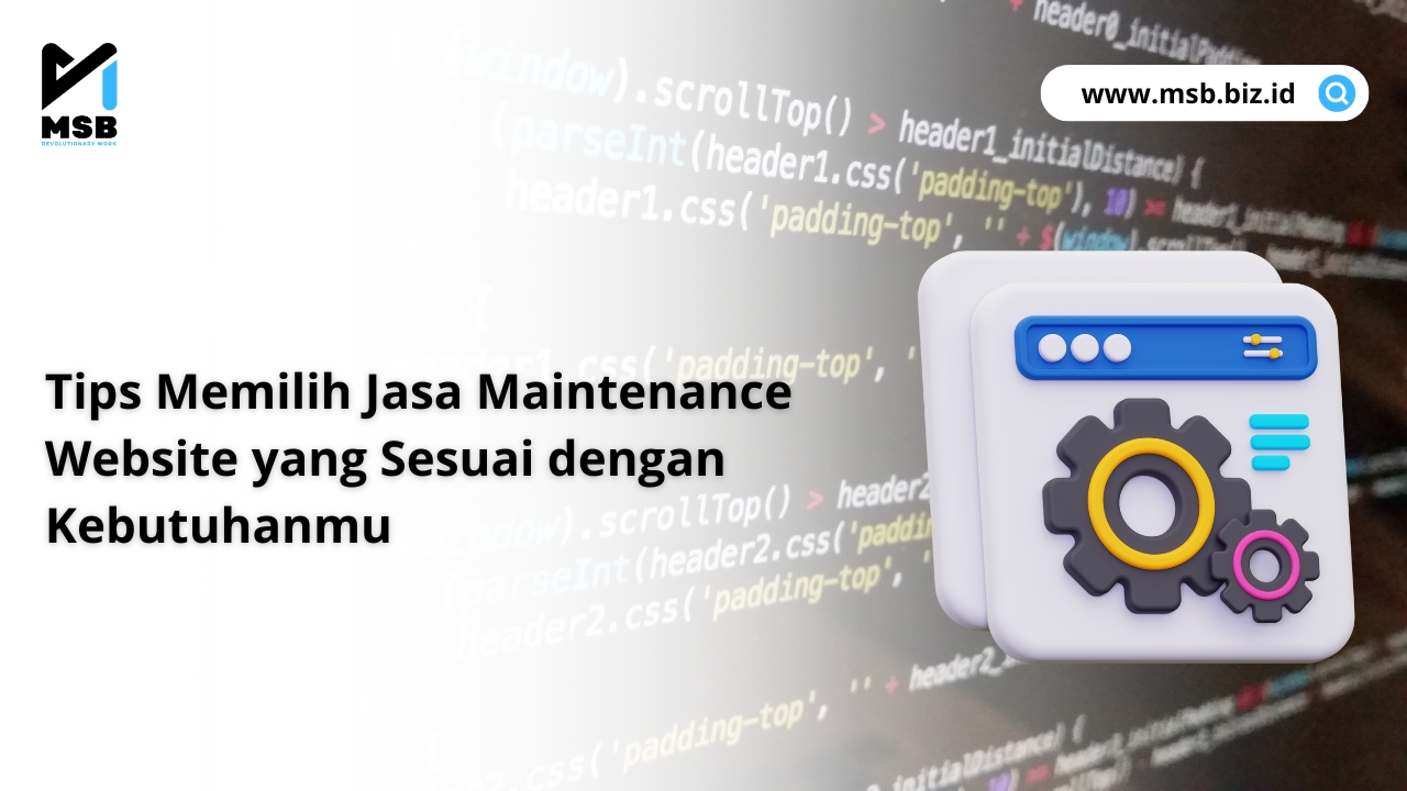 Tips Memilih Jasa Maintenance Website yang Sesuai dengan Kebutuhanmu