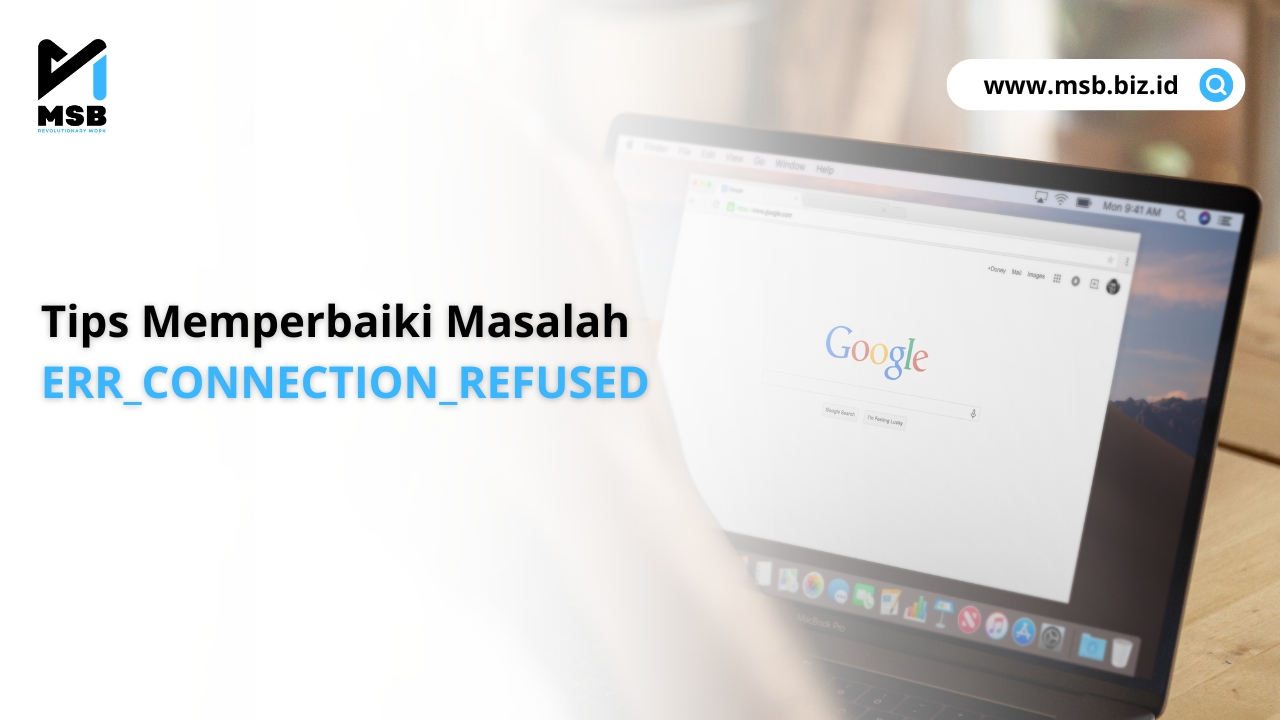 Tips Memperbaiki Masalah ERR_CONNECTION_REFUSED